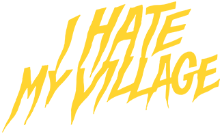 I Hate My Village | Official Store